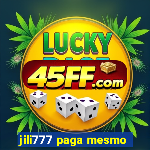 jili777 paga mesmo